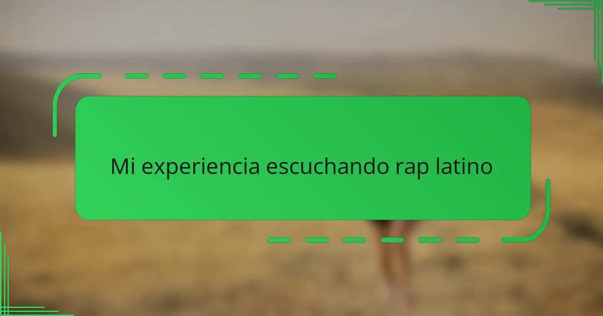Mi experiencia escuchando rap latino