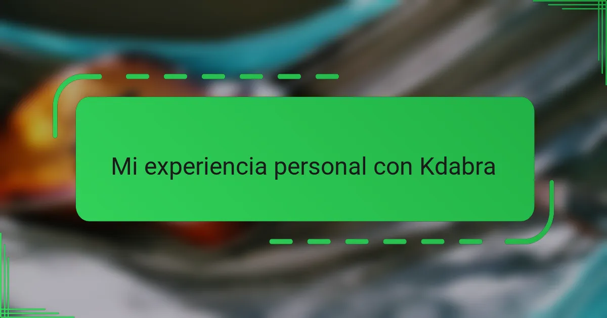 Mi experiencia personal con Kdabra