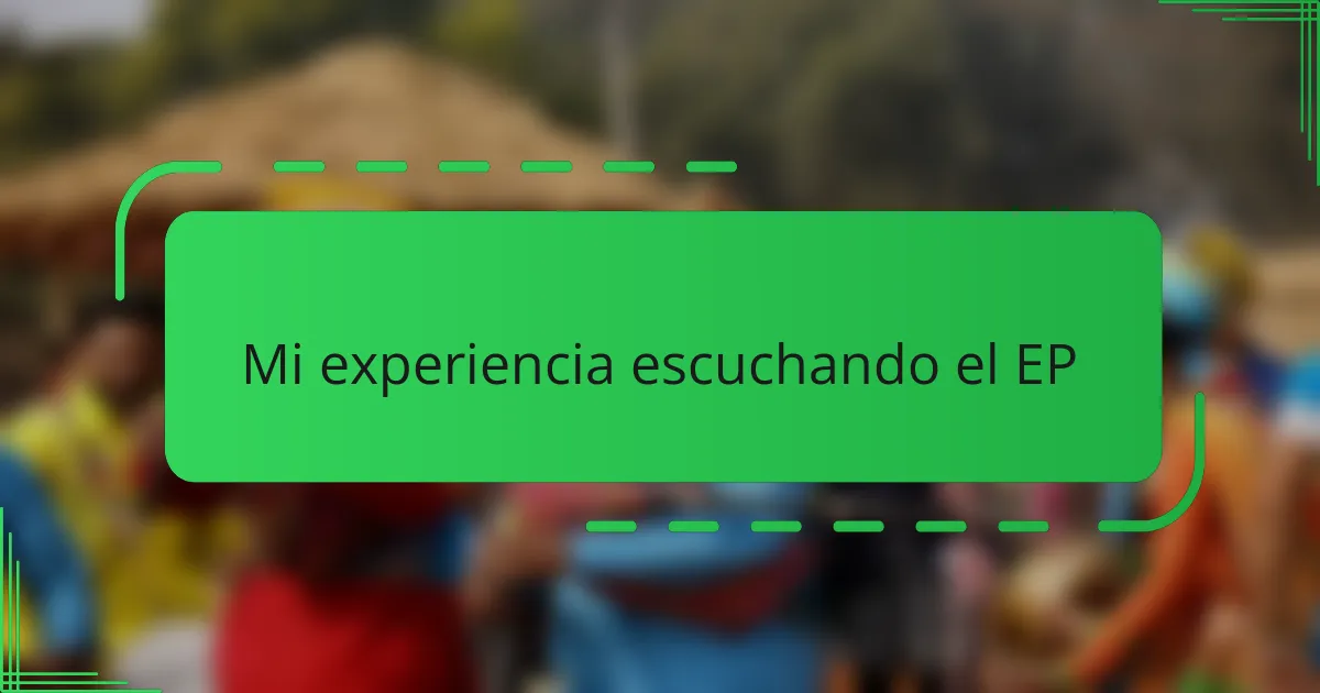 Mi experiencia escuchando el EP