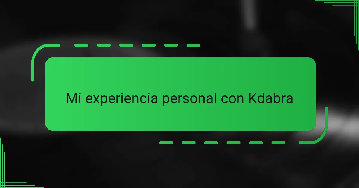 Mi experiencia personal con Kdabra