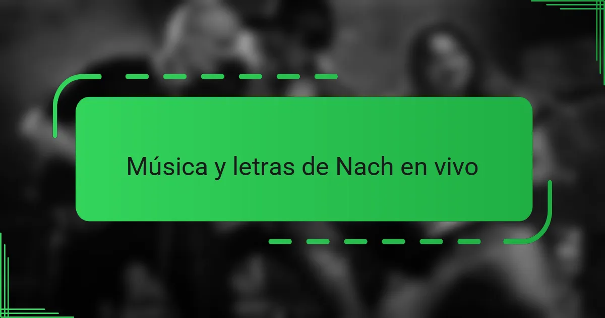 Música y letras de Nach en vivo