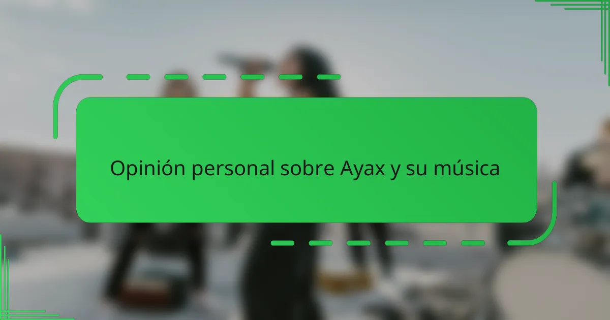 Opinión personal sobre Ayax y su música