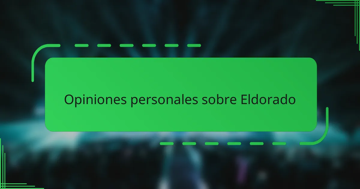 Opiniones personales sobre Eldorado