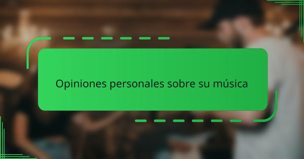 Opiniones personales sobre su música