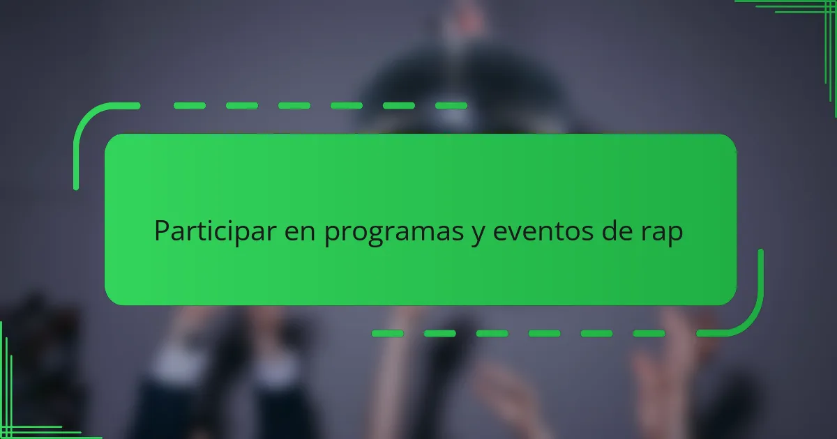 Participar en programas y eventos de rap
