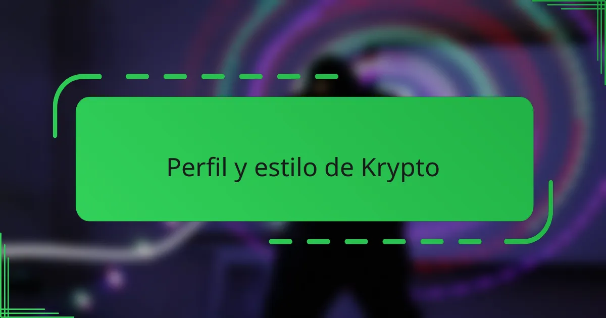 Perfil y estilo de Krypto