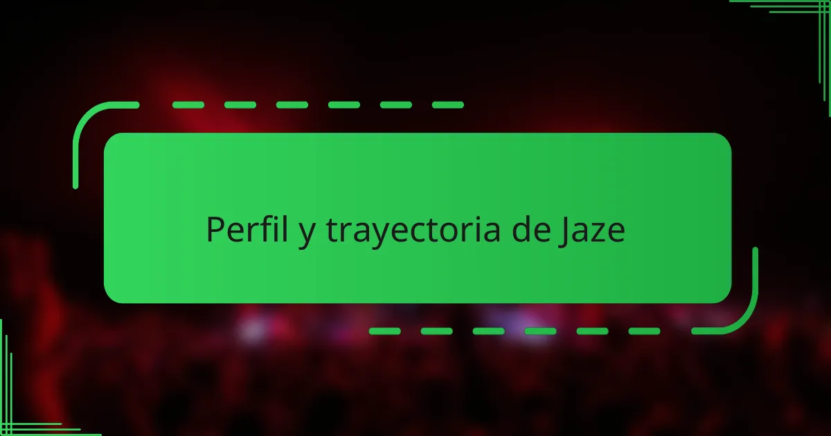 Perfil y trayectoria de Jaze
