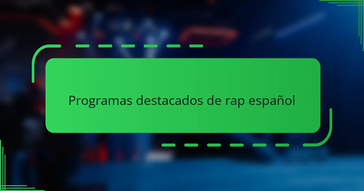 Programas destacados de rap español