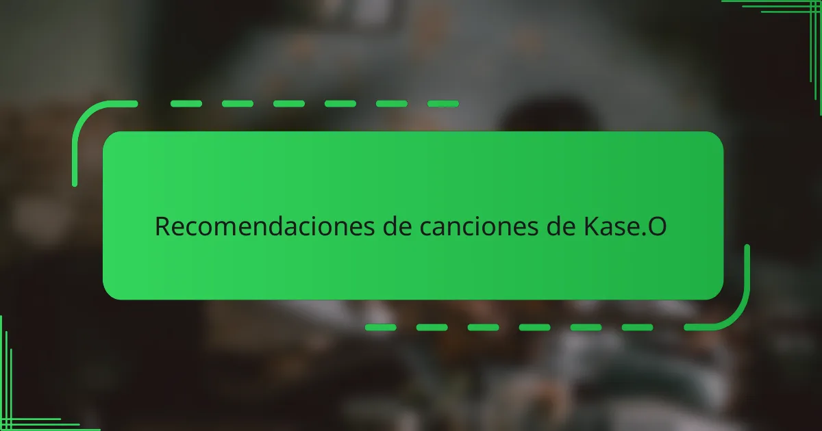 Recomendaciones de canciones de Kase.O