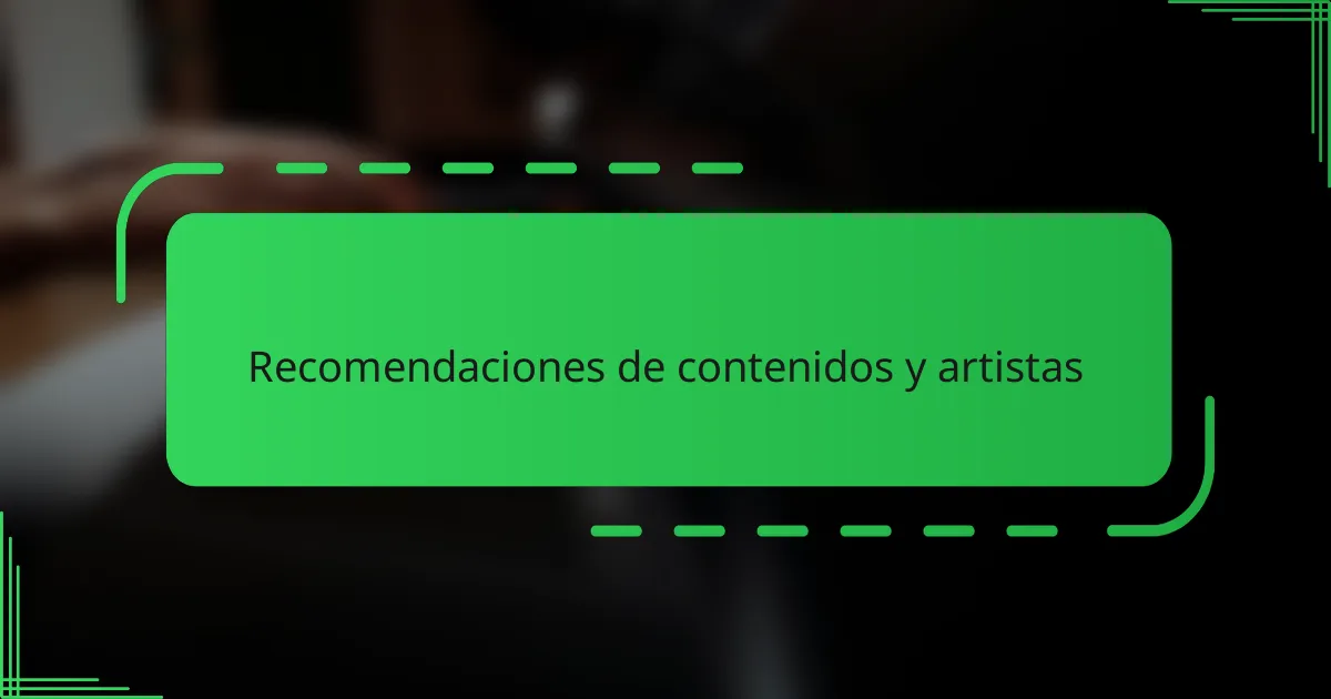 Recomendaciones de contenidos y artistas