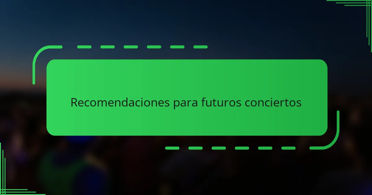Recomendaciones para futuros conciertos