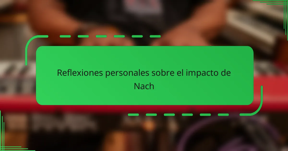 Reflexiones personales sobre el impacto de Nach