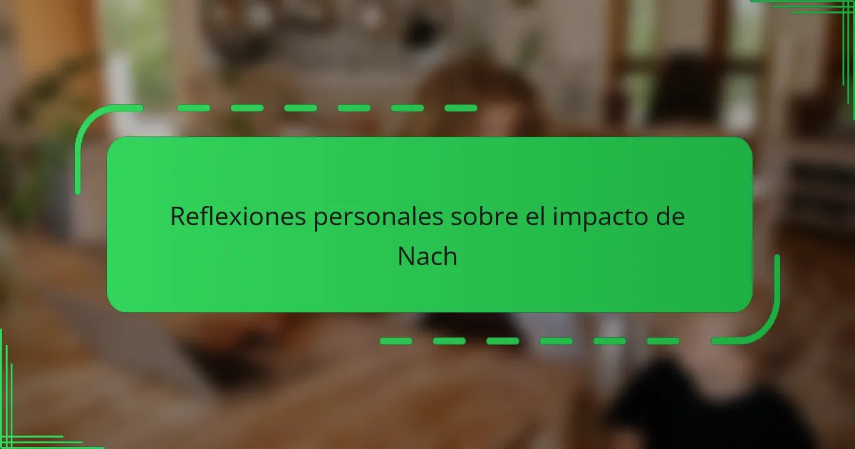 Reflexiones personales sobre el impacto de Nach