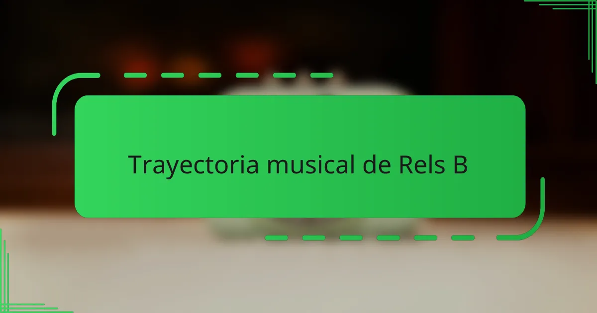Trayectoria musical de Rels B