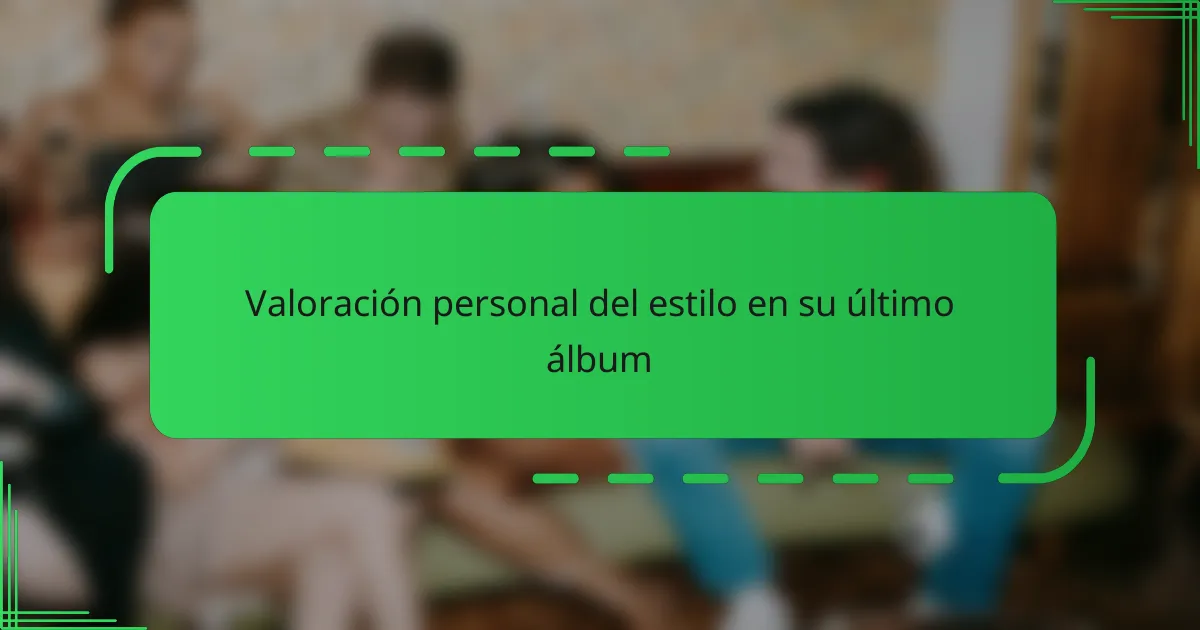 Valoración personal del estilo en su último álbum